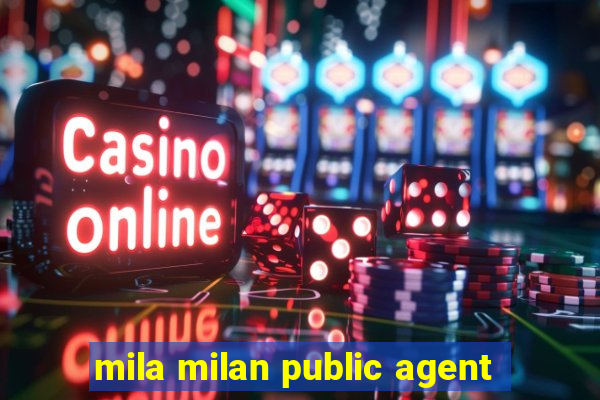 mila milan public agent